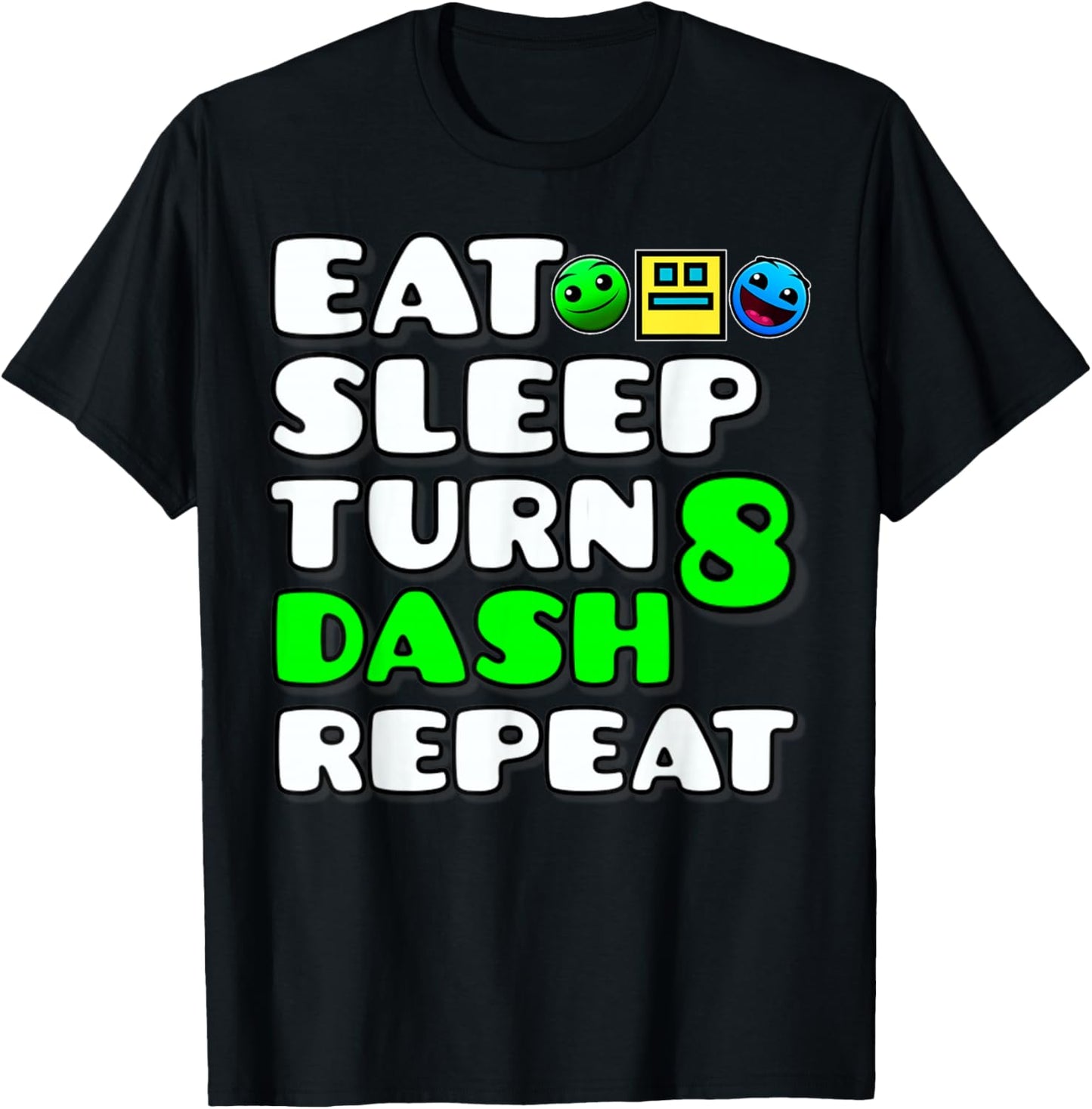 Eat Sleep Turn 8th Birthday Dash Repeat Video Game Geometry T-Shirt - T-Shirt | Black