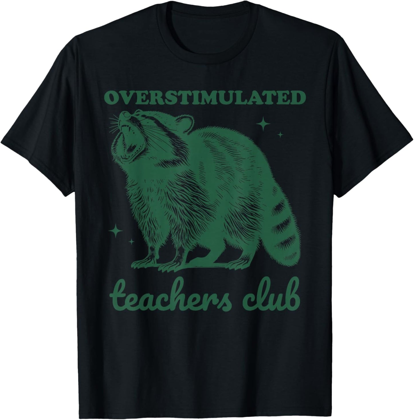 Overstimulated Teachers Club Funny Raccoon Burnt Out Humor T-Shirt - T-Shirt | Black