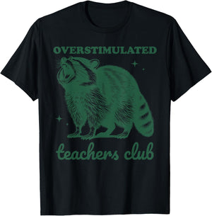 Overstimulated Teachers Club Funny Raccoon Burnt Out Humor T-Shirt - T-Shirt | Black