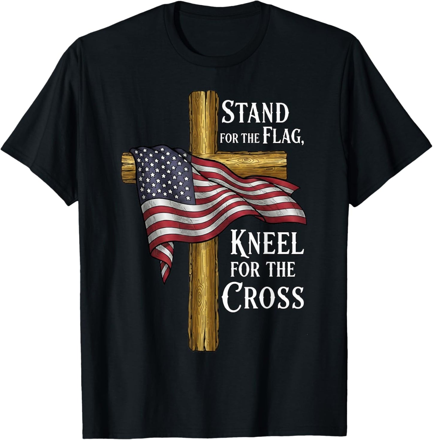 Stand for Flag Kneel for Cross Patriotic Christian T-Shirt - T-Shirt | Black