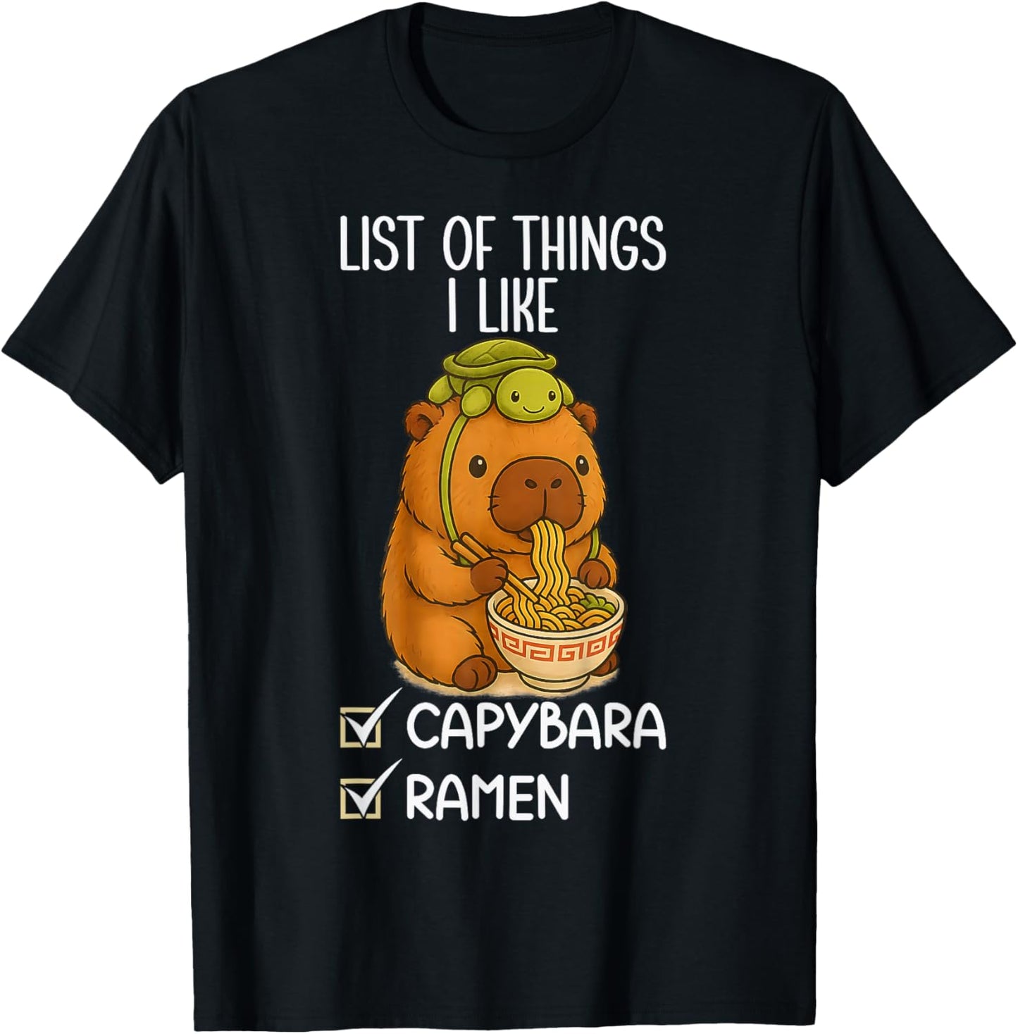 Cute Capybara Eating Ramen Noodles List of Things I Like T-Shirt - T-Shirt | Black