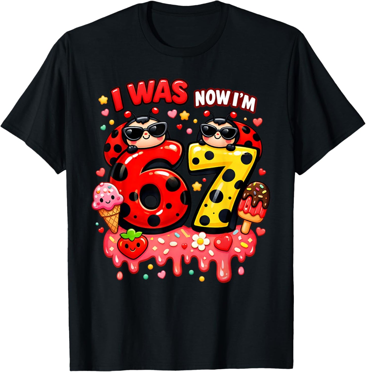 I was 6 Now I'm 7 Ladybug Lover Ice Cream 67 Meme Birthday T-Shirt - T-Shirt | Black