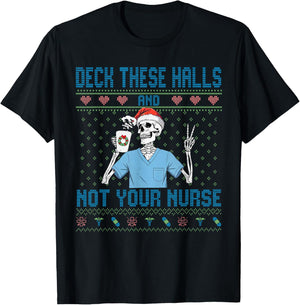 Funny Skeleton Deck The Halls and Not Your Nurse Ugly Xmas T-Shirt - T-Shirt | Black