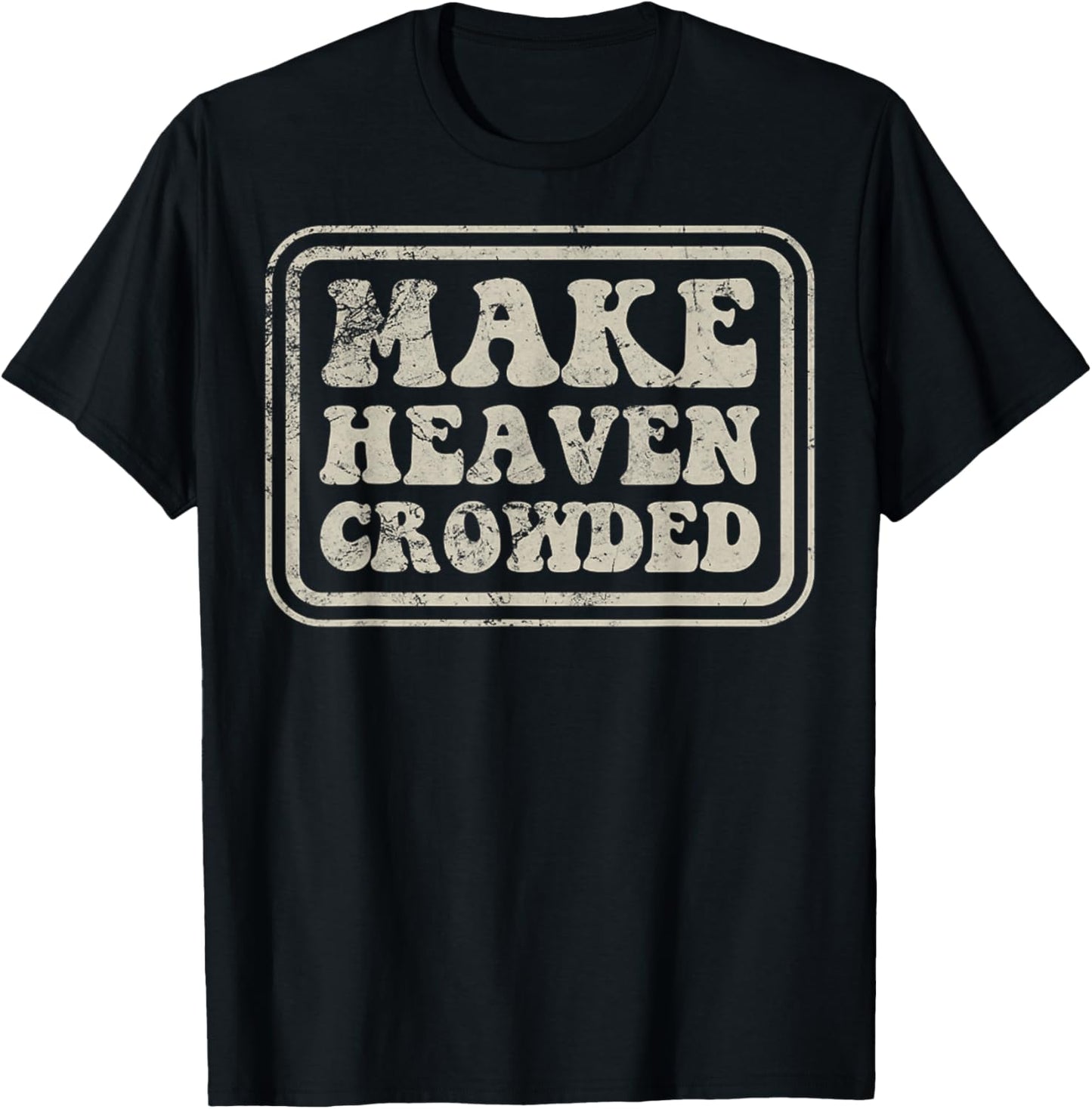 Christian Evangelism Make Heaven Crowded Verse T-Shirt - T-Shirt | Black