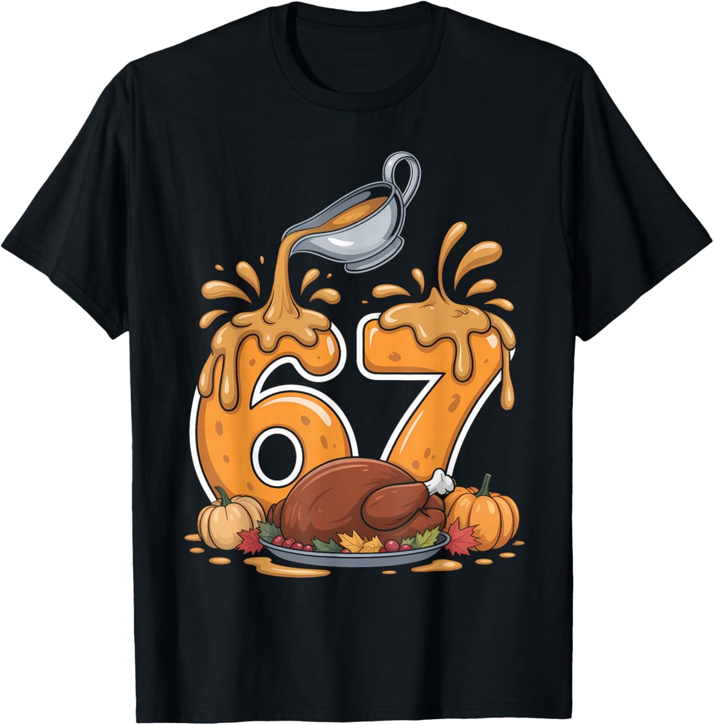 Thanksgiving 67 Brainrot Meme Gravy Drip Fall Roasted Turkey T-Shirt - T-Shirt | Black