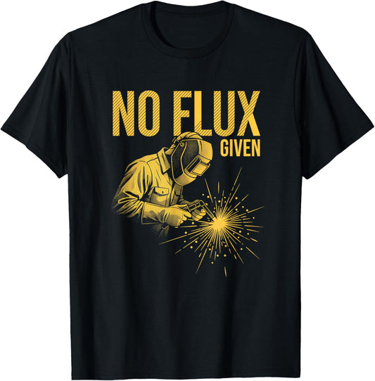 No Flux Given Welding Funny Welder Kids Humor T-Shirt - T-Shirt | Black
