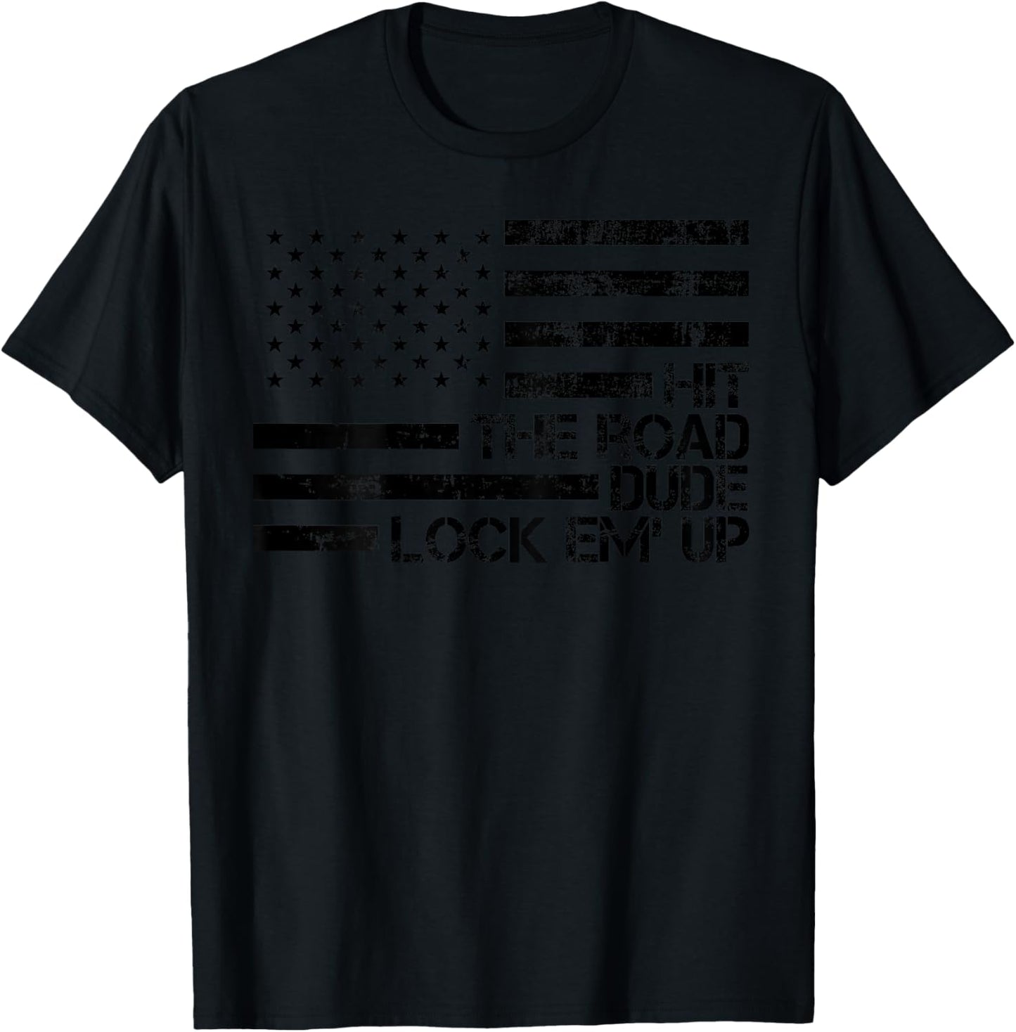Retro Hit The Road Dude Lock em' Up American Flag (On Back) T-Shirt - T-Shirt | Black
