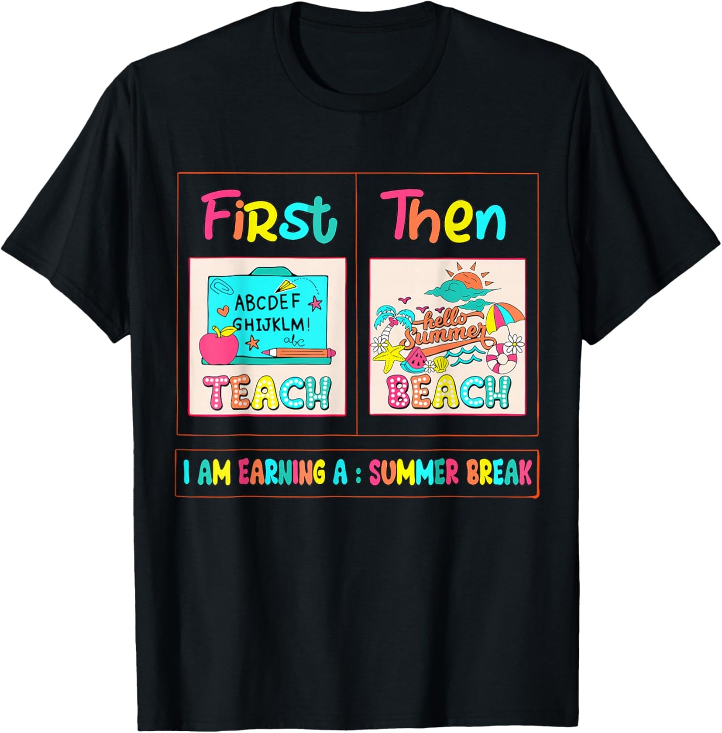 Funny First Teach Then Beach I Am Earning A Summer Break T-Shirt - T-Shirt | Black