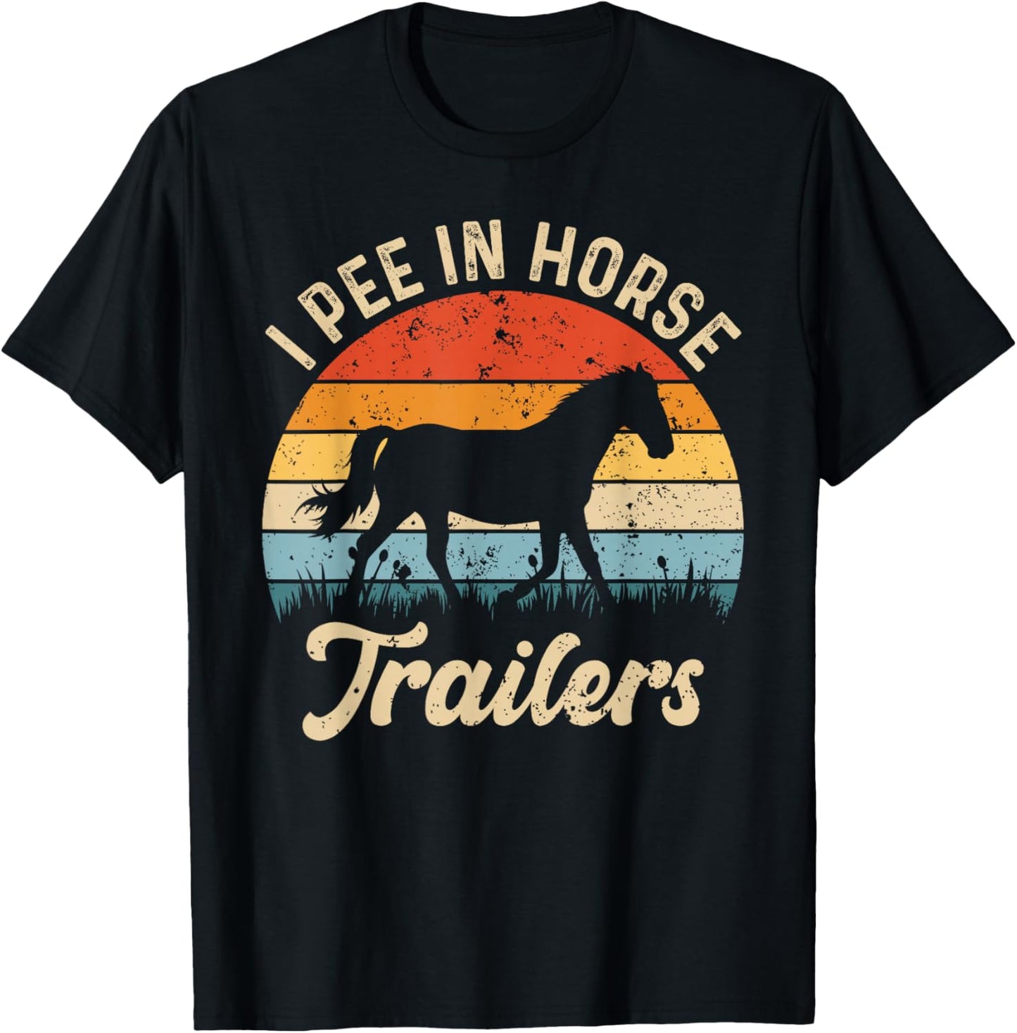 I Pee in Horse Trailers Riding Rider Equestrian Funny Saying T-Shirt - T-Shirt | Black