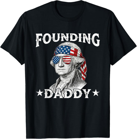 Founding Daddy Funny George Washington 4th of July T-Shirt - T-Shirt | Black