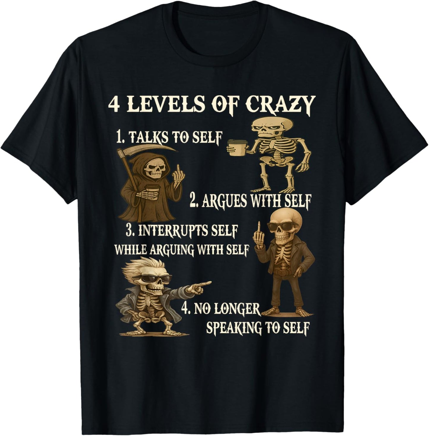 Skeleton 4 Levels of Crazy 1 Talks to Self 2 Argue with Self T-Shirt - T-Shirt | Black