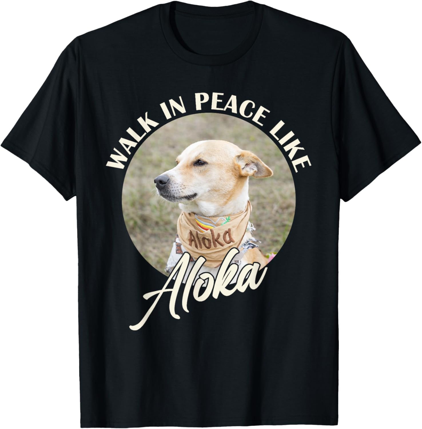 Walk in Peace Like Aloka Dog Funny Dog Lover T-Shirt - T-Shirt | Black