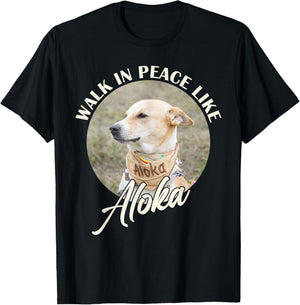 Walk in Peace Like Aloka Dog Funny Dog Lover T-Shirt - T-Shirt | Black