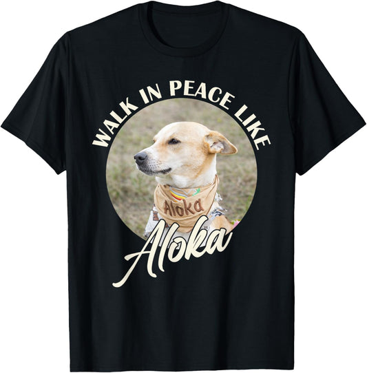 Walk in Peace Like Aloka Dog Funny Dog Lover T-Shirt - T-Shirt | Black