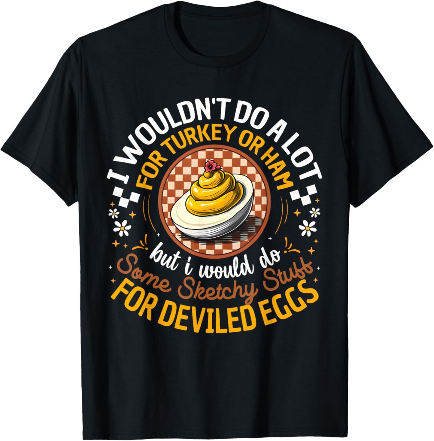 Silly Egg Meme Quote I Wouldn't Do A Lot for Turkey Or Ham T-Shirt - T-Shirt | Black