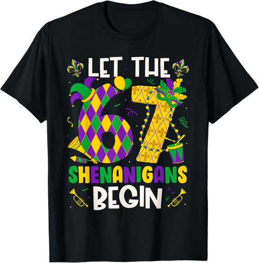 Let The 67 Shenanigans Begin Funny 6 7 Six Seven Mardi Gras T-Shirt - T-Shirt | Black