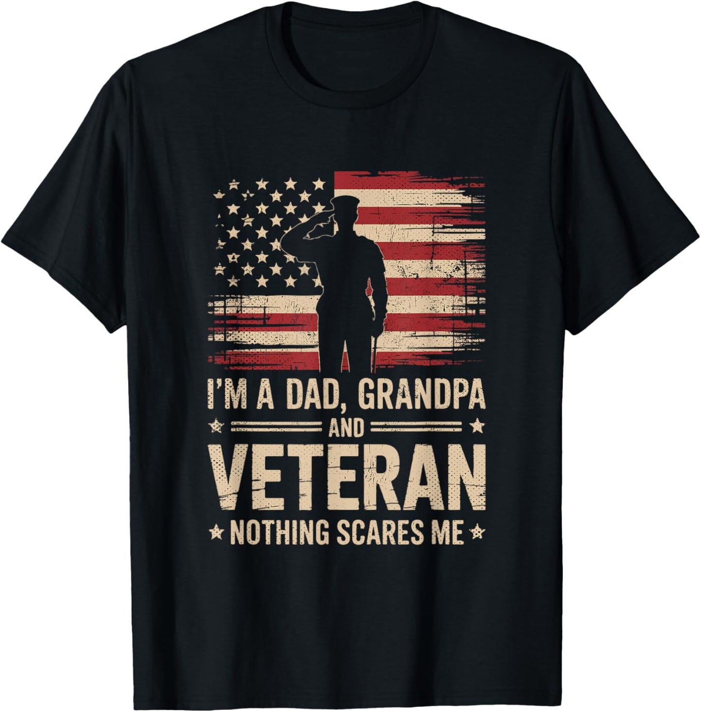 Im A Dad Grandpa and A Veteran Nothing Scares Me Veteran T-Shirt - T-Shirt | Black