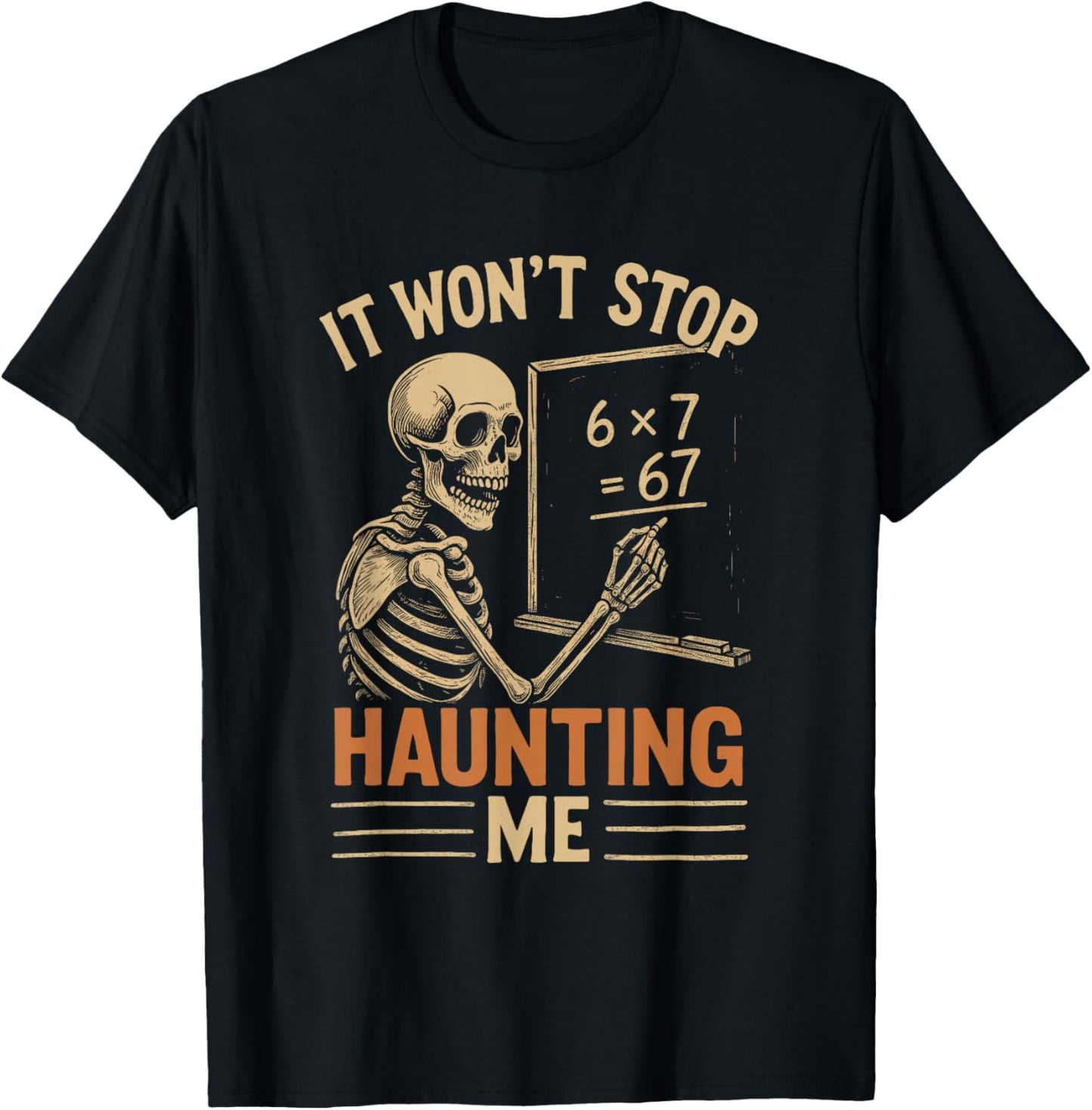 Haunted by 67 Skeleton Math Teacher Student Halloween Humor T-Shirt - T-Shirt | Black