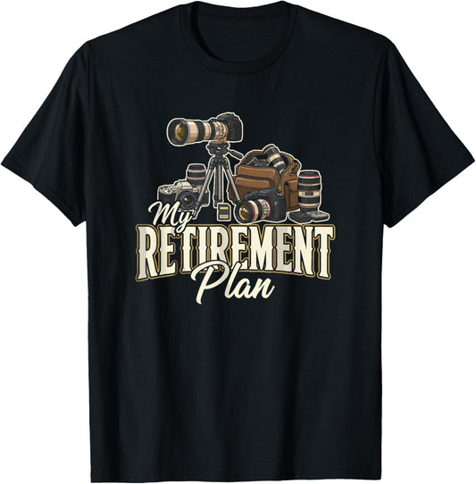 My Retirement Plan Photography Camera Art Photographer T-Shirt - T-Shirt | Black