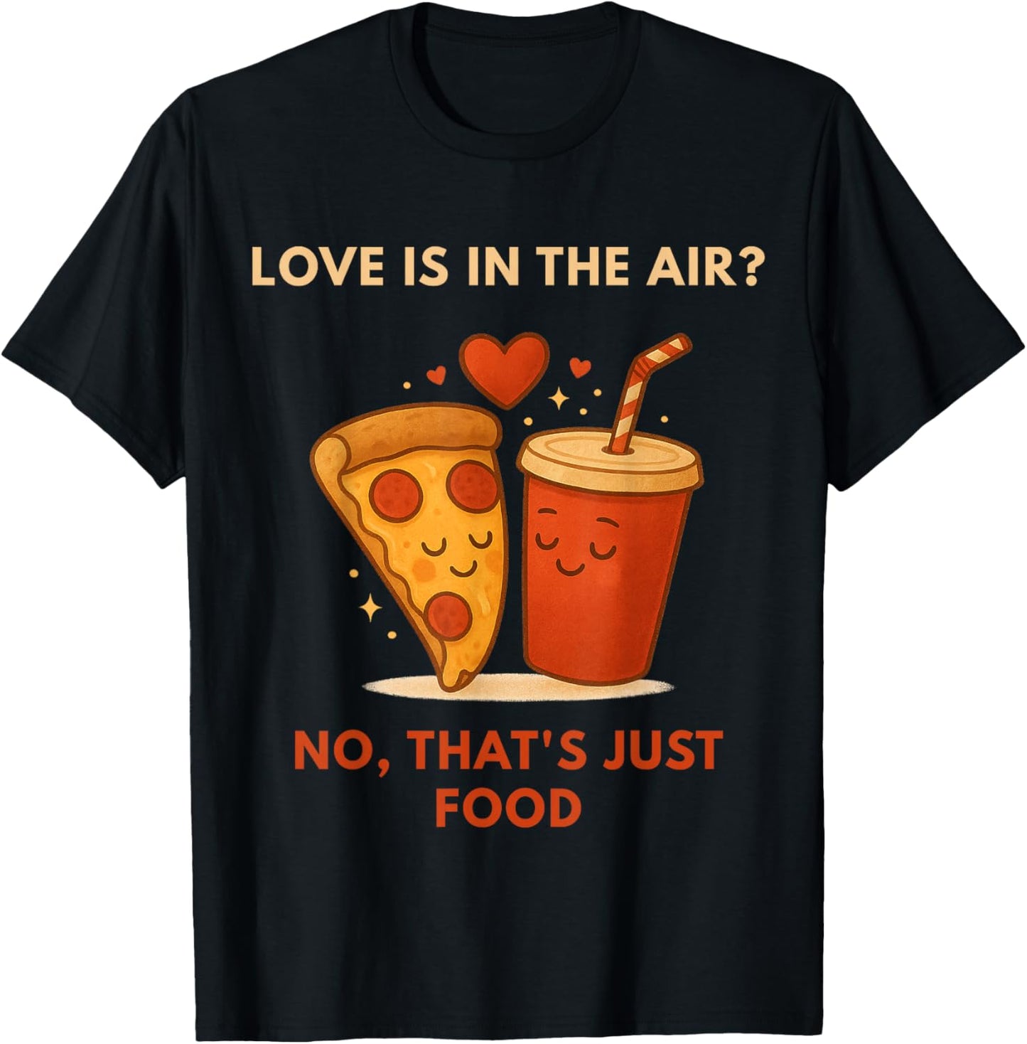 Funny Anti-Valentine Pizza Lover - Love is in The Air T-Shirt - T-Shirt | Black