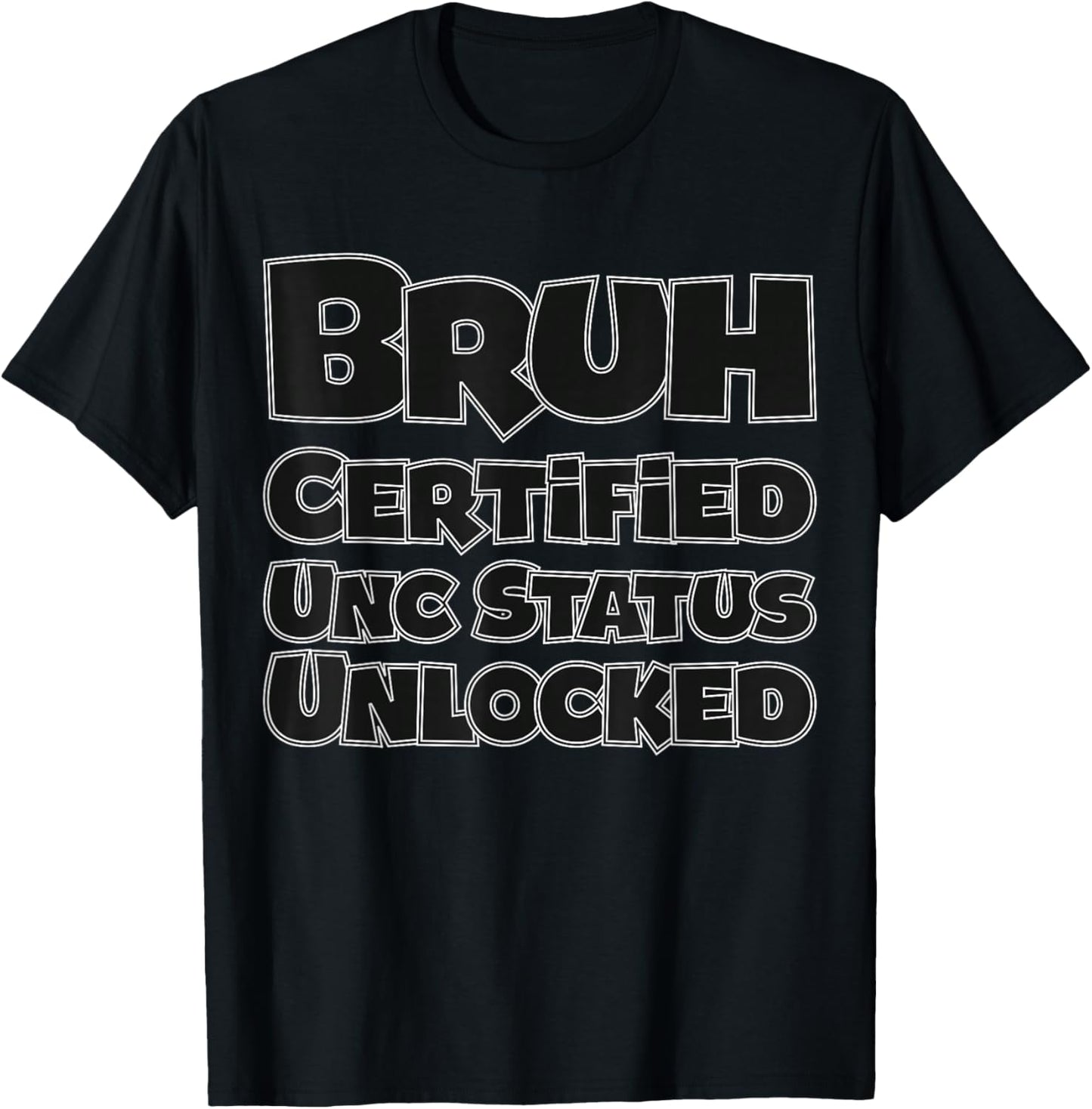 Bruh Certified UNC Status Unlocked for Gen Z/Alpha Funny T-Shirt - T-Shirt | Black
