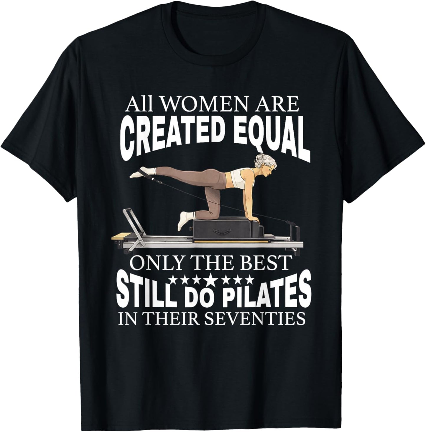 All Women are Created only the Best Still do Pilates in 70s T-Shirt - T-Shirt | Black