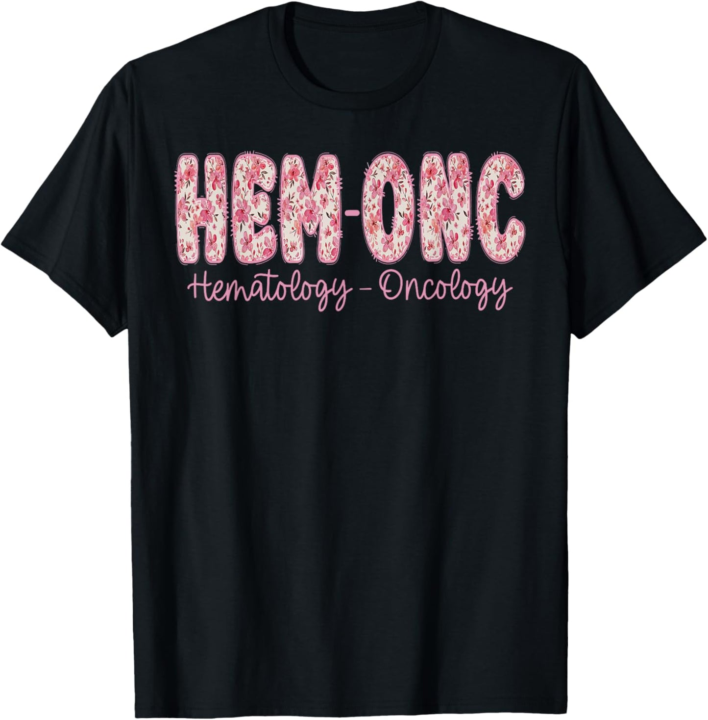 Retro Floral Hem-ONC Hematology Oncology Nurse PEDS Nursing T-Shirt - T-Shirt | Black