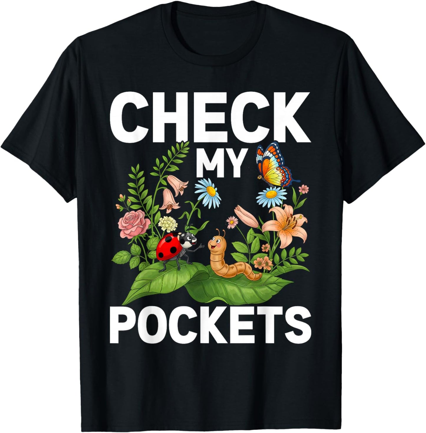 Check My Pockets Ladybug Worm Butterfly Cute Garden Friends T-Shirt - T-Shirt | Black