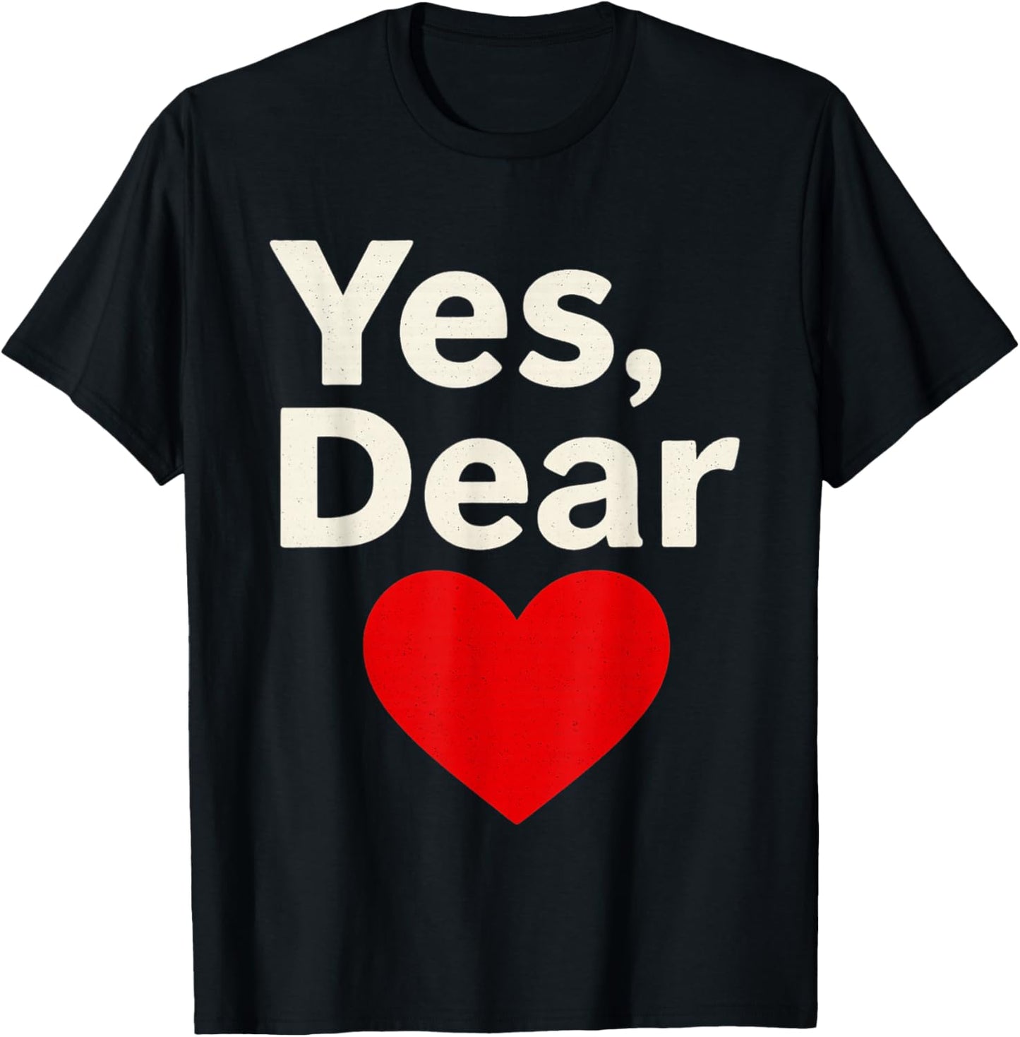 Yes Dear Heart Valentines Men T-Shirt - T-Shirt | Black