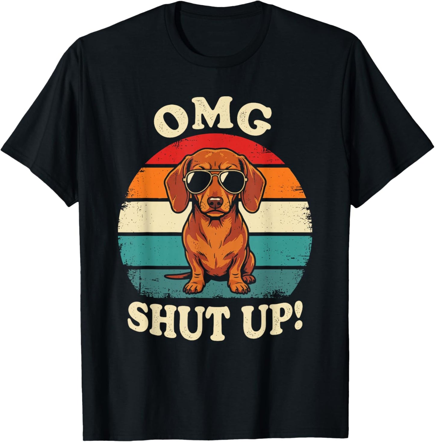 OMG Shut Up Funny Meme Sarcasm Sassy Dachshund Gen X T-Shirt - T-Shirt | Black