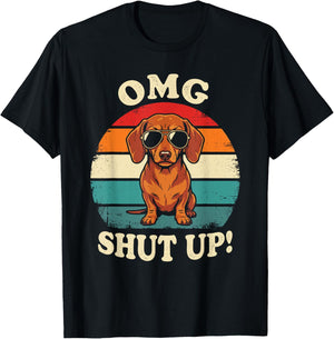 OMG Shut Up Funny Meme Sarcasm Sassy Dachshund Gen X T-Shirt - T-Shirt | Black