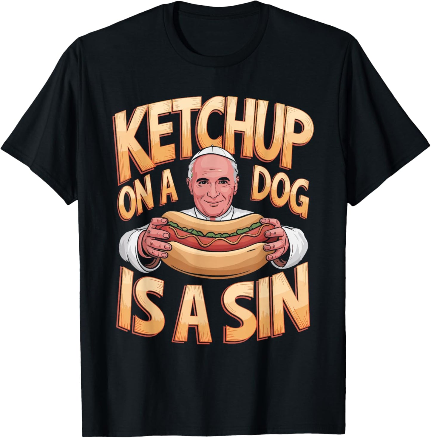 Ketchup on a Dog is a Sin Funny Hotdog Quote T-Shirt - T-Shirt | Black