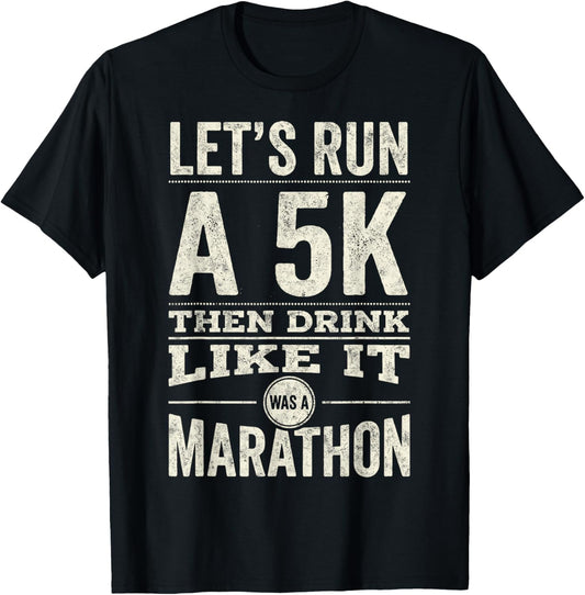 St.Patrick’s Day Let's Run 5k Then Drink Like it Marathon T-Shirt - T-Shirt | Black