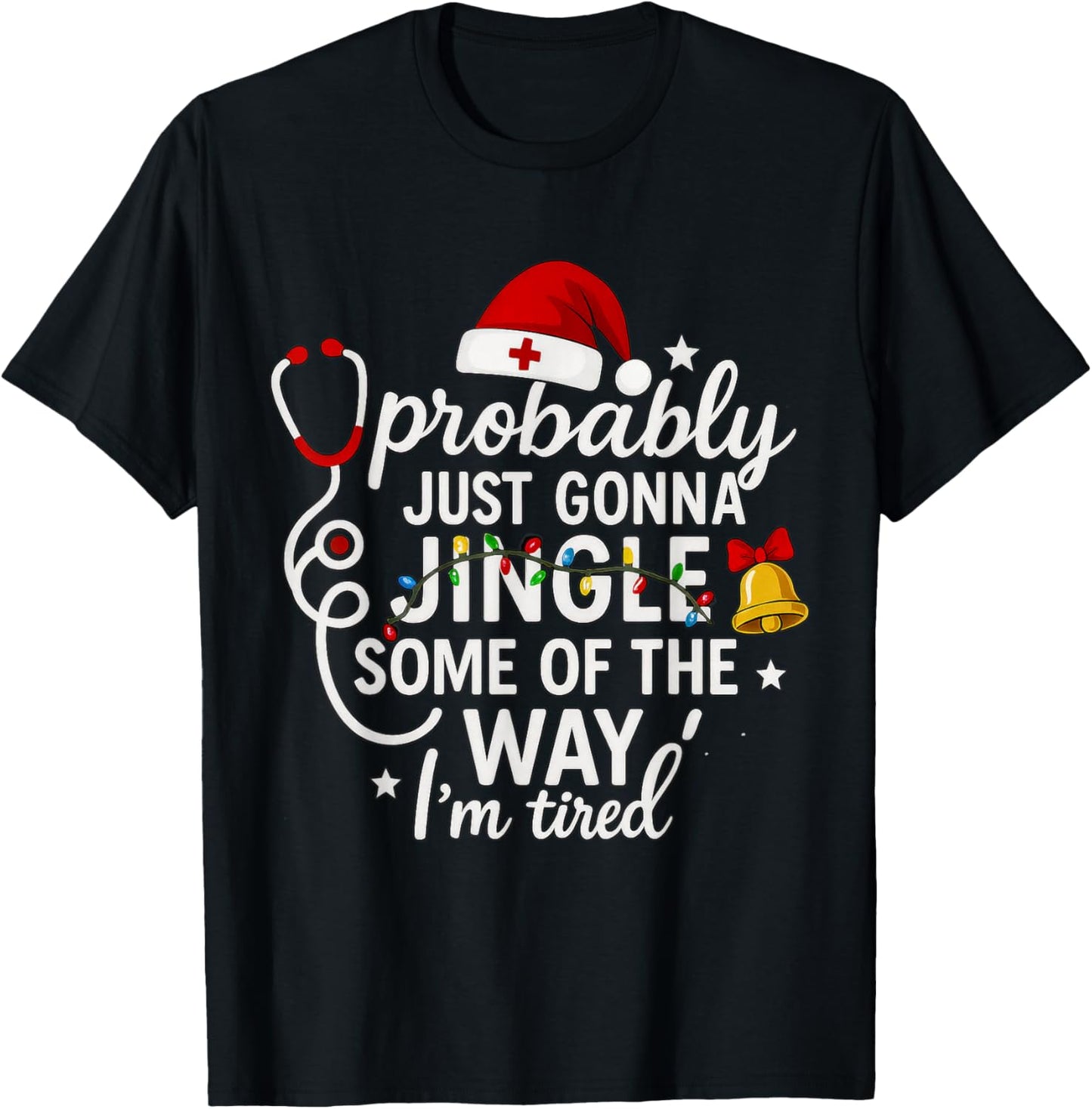 Probably just Gonna Jingle Some of The Way Christmas Nurse T-Shirt - T-Shirt | Black