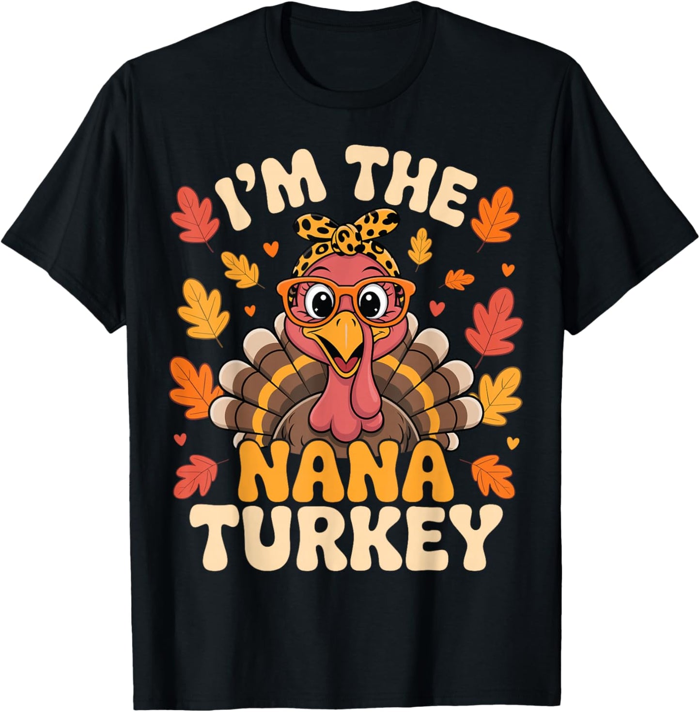 I'm The Nana Turkey Funny Matching Family Thanksgiving T-Shirt - T-Shirt | Black