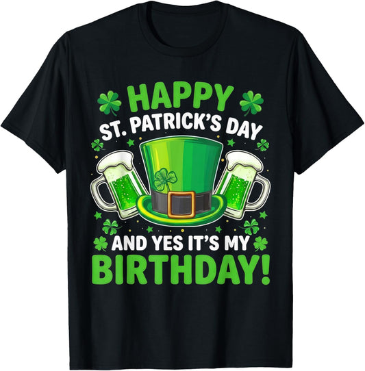 Happy St Patrick’s Day It’s My Birthday T-Shirt - T-Shirt | Black