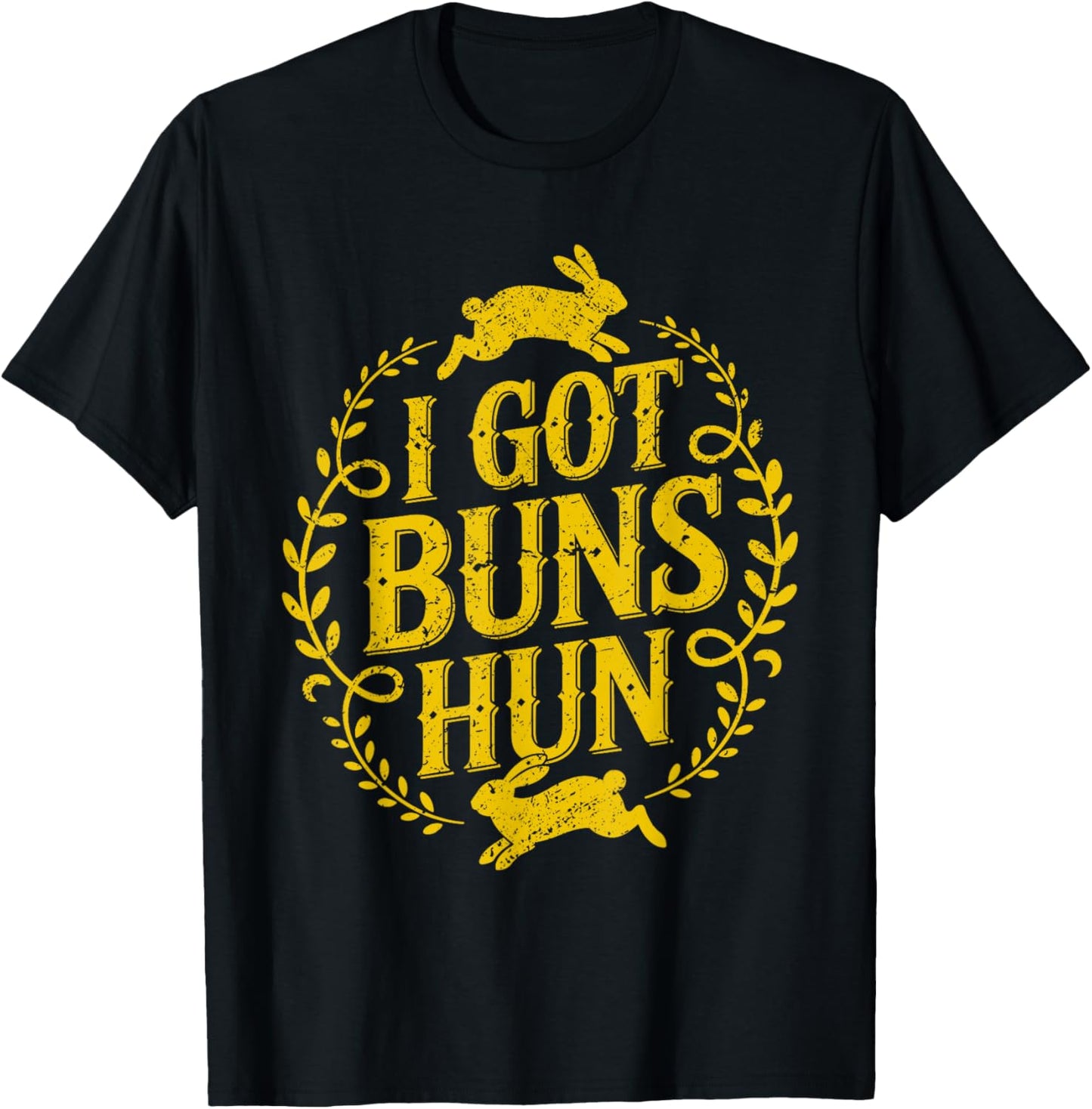 I Got Buns Hun Funny Rabbit Bunny T-Shirt - T-Shirt | Black