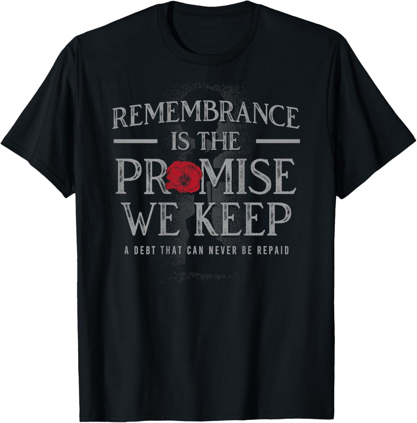 Remembrance is the Promise we Keep T-Shirt - T-Shirt | Black