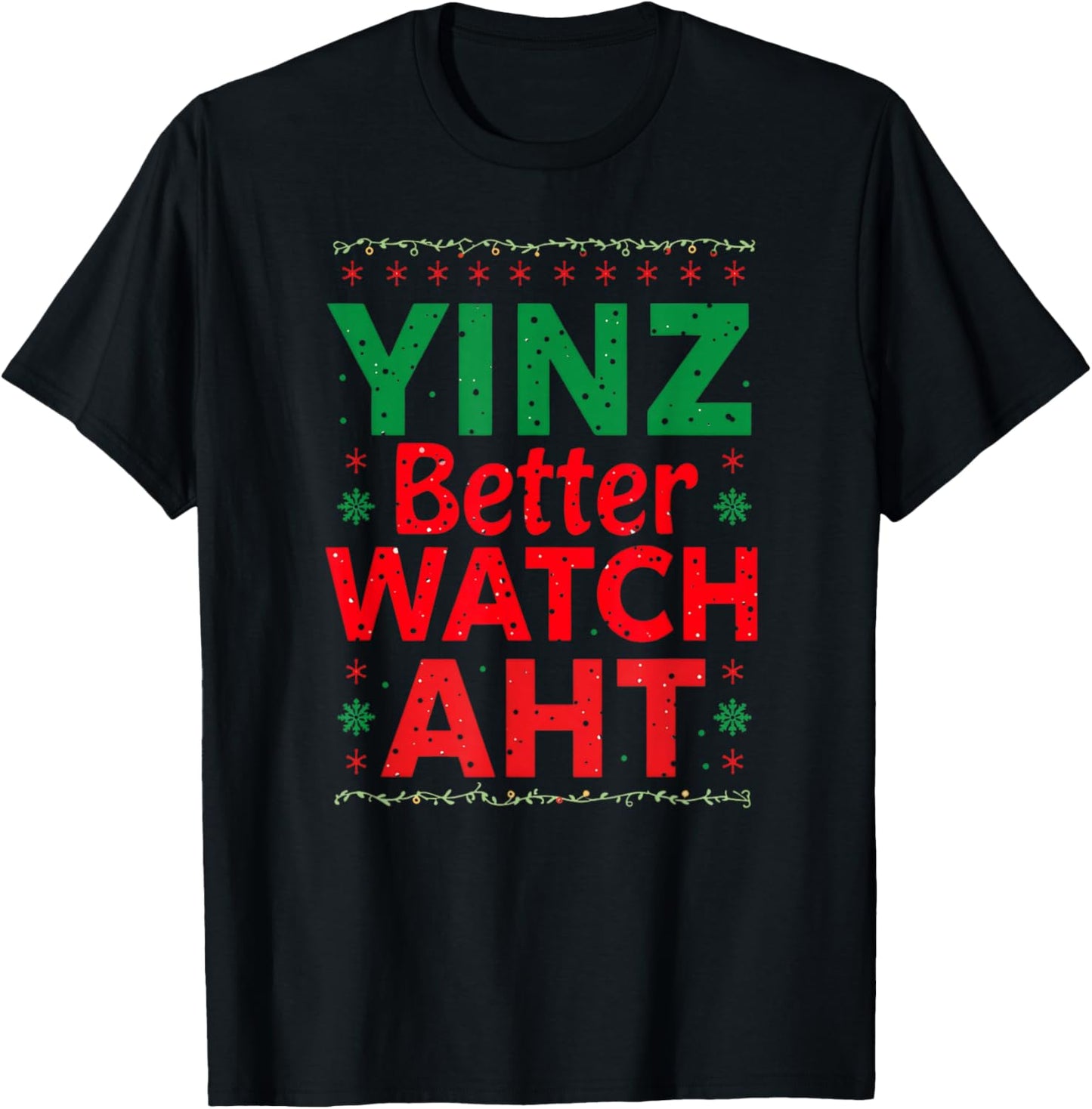 Yinz Better Watch AHT Pittsburgh Christmas Funny Yinzer T-Shirt - T-Shirt | Black