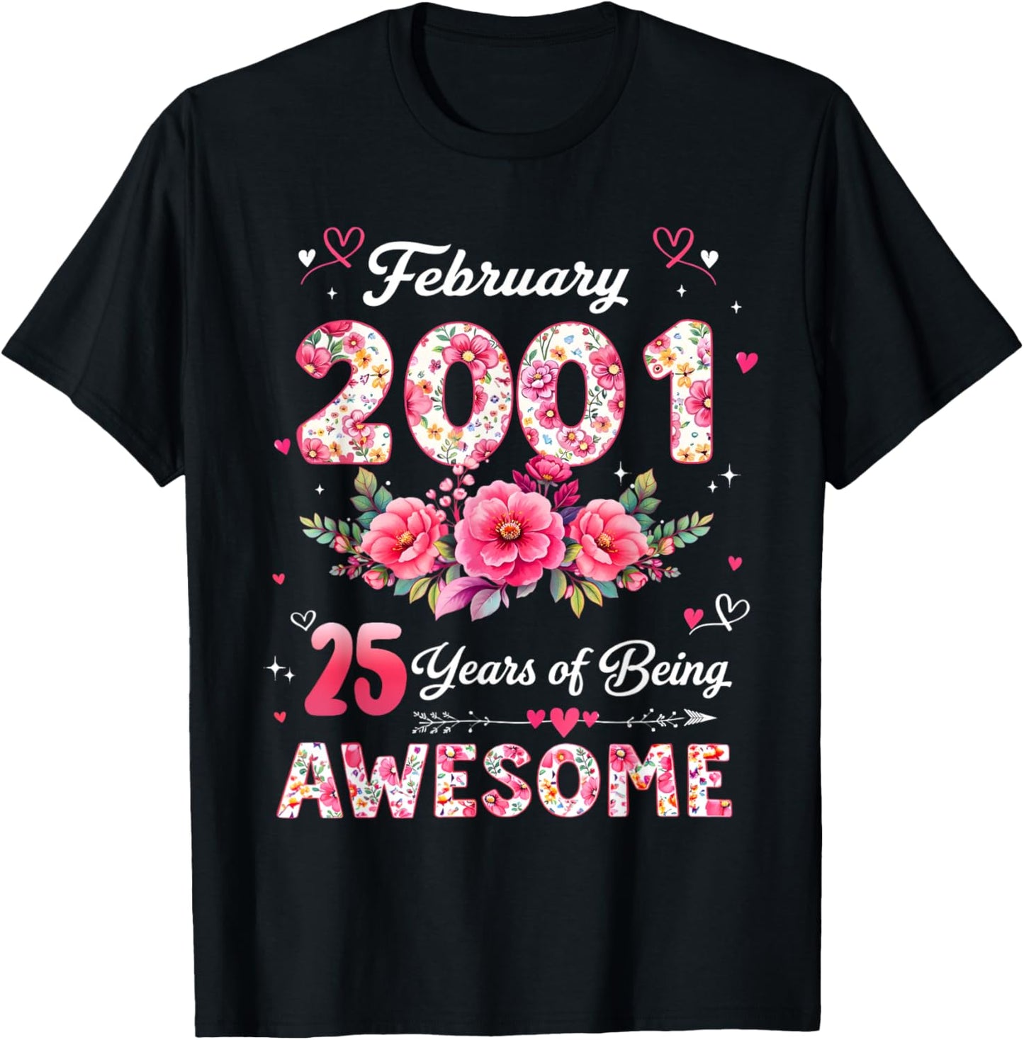 25 Year Old February 2001 Floral 25th Birthday Men Women T-Shirt - T-Shirt | Black