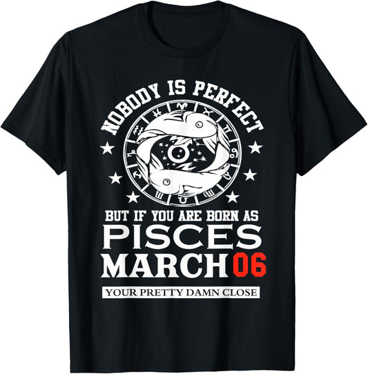 Pisces Zodiac Star March 06 Women Men Birthday Party T-Shirt - T-Shirt | Black