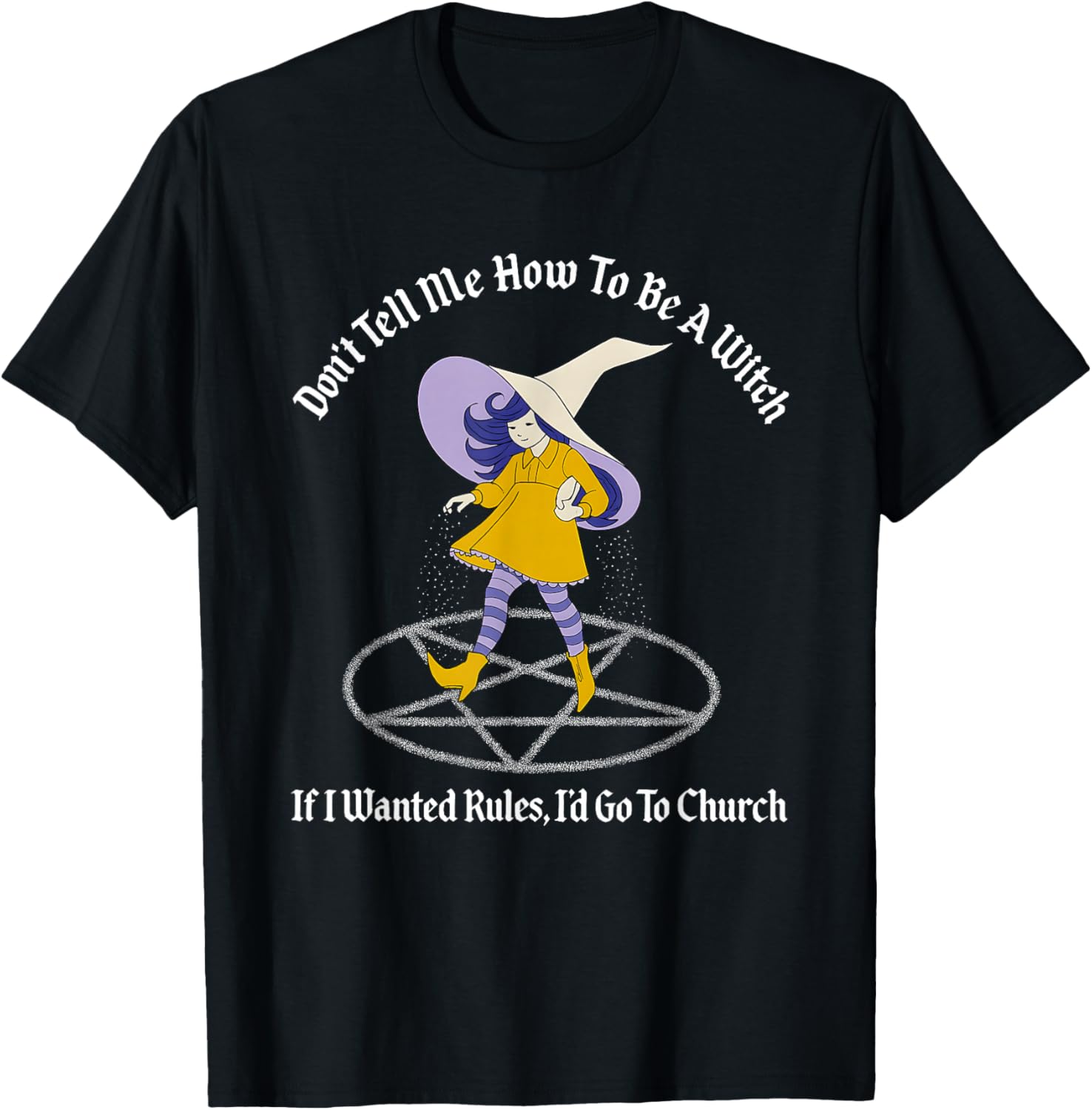 Don't Tell Me How to Be A Witch If I Wanted Rules T-Shirt - T-Shirt | Black
