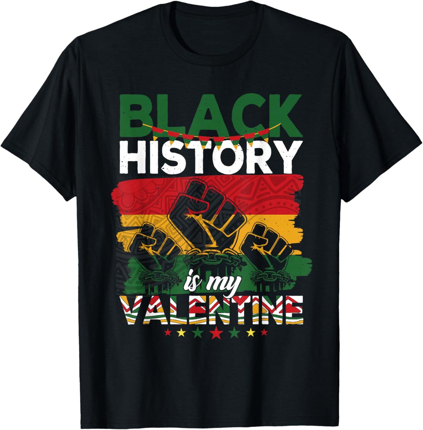 Black History is My Valentine Black Pride Afro Women Men T-Shirt - T-Shirt | Black