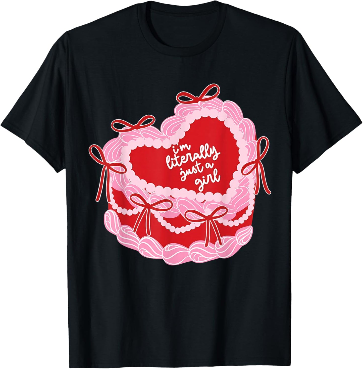 I'm Literally Just A Girl Birthday Cake Coquette Valentine T-Shirt - T-Shirt | Black