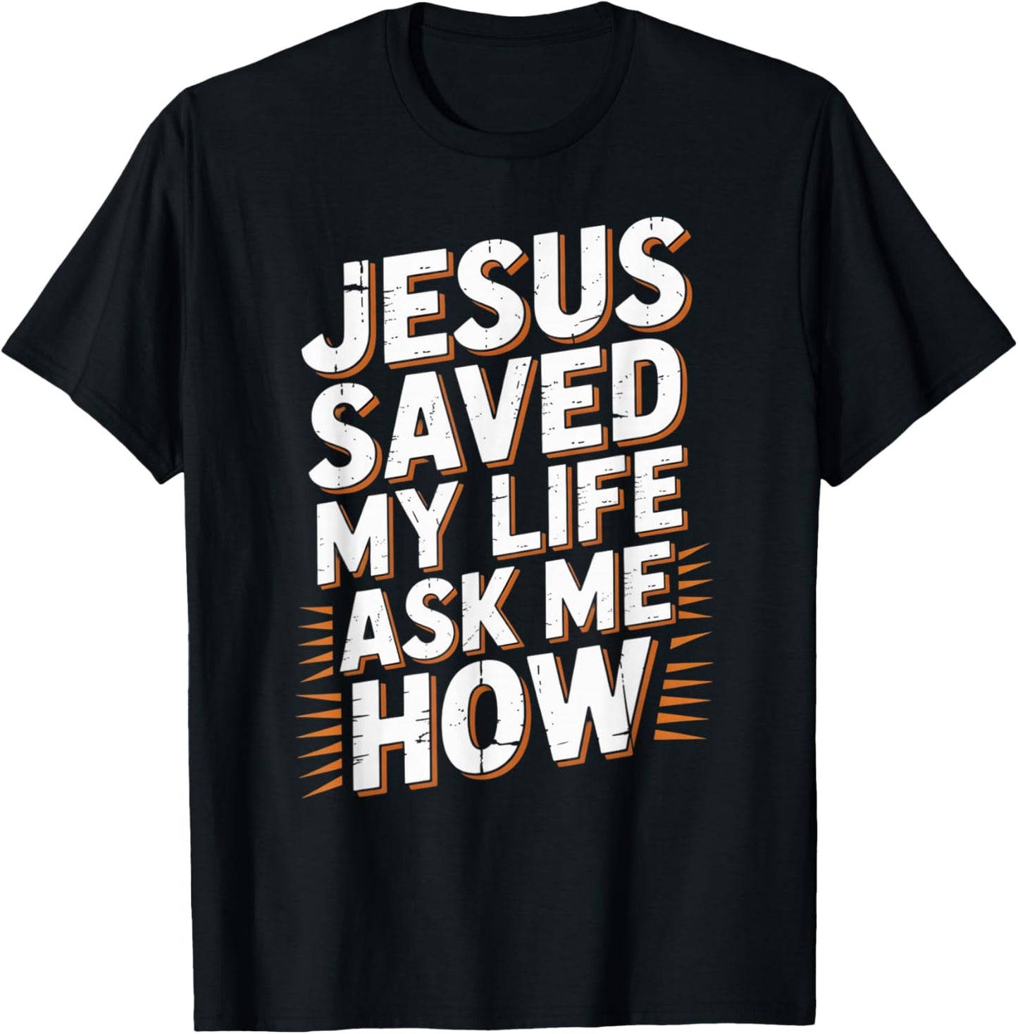 Jesus Saved My Life Ask Me How T-Shirt - T-Shirt | Black