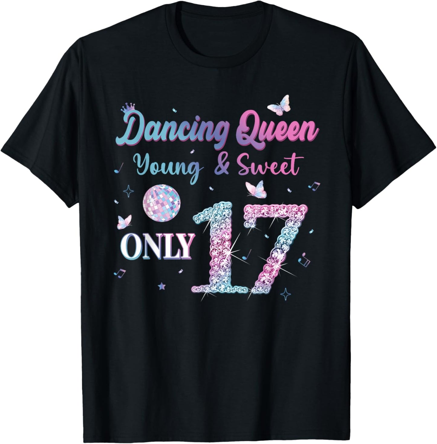 Dancing Queen & Sweet Only 17 Disco 17th Birthday Girl T-Shirt - T-Shirt | Black