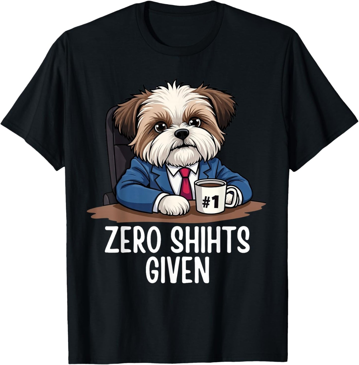 Zero Shihts Given Shih Tzu Dad Shih Tzu Mom Funny Shih Tzu T-Shirt - T-Shirt | Black