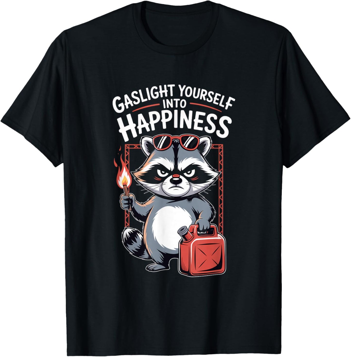 Gaslight Yourself Into Happiness Funny Raccoon Mental Health T-Shirt - T-Shirt | Black