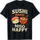 Sushi Makes Miso Happy Apparel Funny Saying T-Shirt - T-Shirt | Black