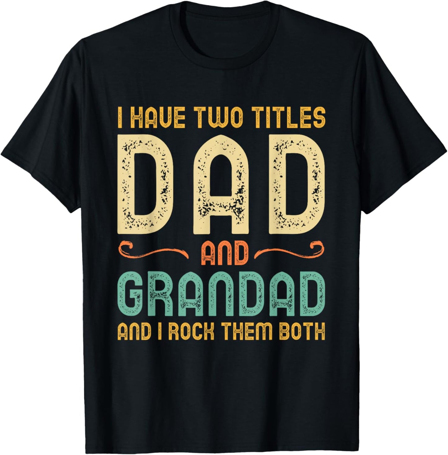 I Have 2 Two Titles Dad and Grandad and I Rock Them Both T-Shirt - T-Shirt | Black